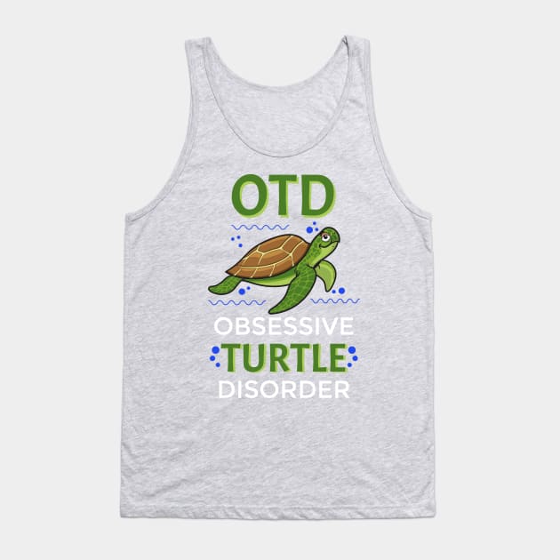 I Like Turtles OTD Obsessive Turtle Disorder Funny Graphic Tank Top by SassySoClassy